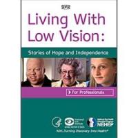 Living With Low Vision Video: Stories of Hope and Independence for Health Professionals